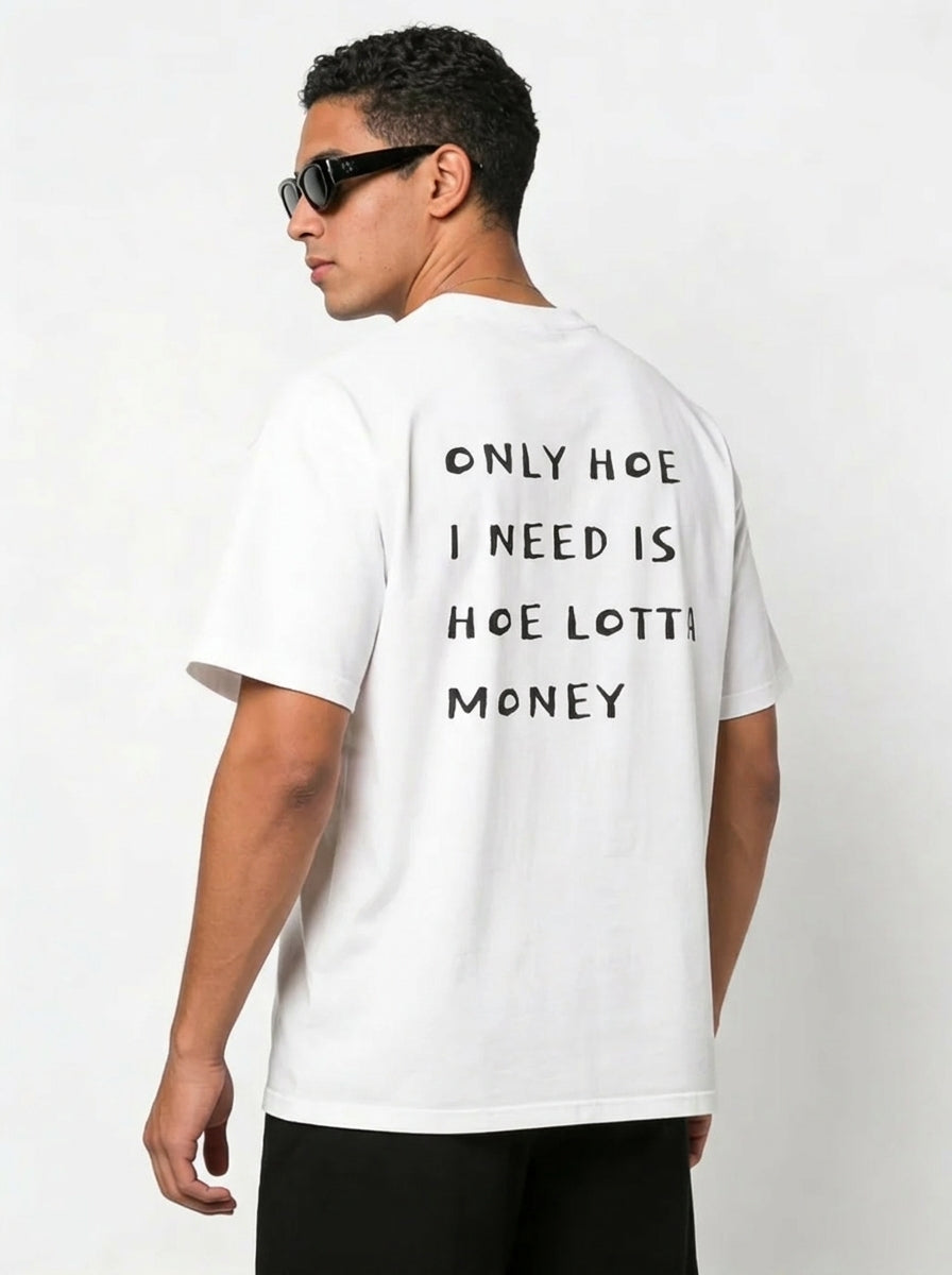 'Only Hoe I Need Is Hoe Lotta Money' Tee
